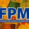 Último FPM de novembro será transferido aos cofres municipais nesta sexta-feira, 30