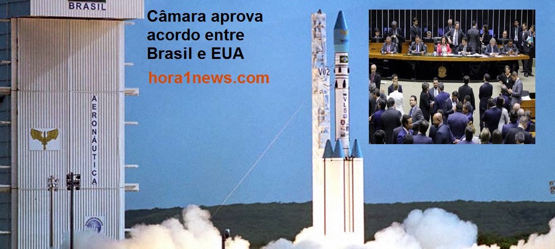 Câmara aprova acordo entre Brasil e EUA sobre uso da base de Alcântara
