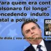 "Para quem era contra, Bolsonaro foi longe"  concedendo indulto de Natal a policiais