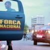 Força Nacional vai atuar na prevenção e combate ao novo coronavírus