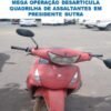 PRESIDENTE DUTRA – POLÍCIA MILITAR DESARTICULA QUADRILHA DE ASSALTANTES