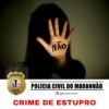 POLÍCIA CIVIL DO MARANHÃO PRENDE SUSPEITO DE ESTUPRO PRATICADO EM TUTOIA/MA