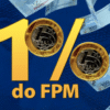 Municípios podem receber R$ 4,7 bilhões do 1% do FPM de julho, indica estimativa da CNM