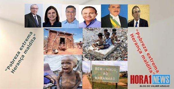 “Pobreza extrema, Herança maldita” a Herança maldita continua e o Maranhão segue sem visão para com os menos favorecidos