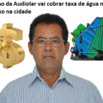 “PRESIDENTE DUTRA” Raimundinho da Audiolar vai cobrar taxa de água no interior e coleta de lixo na cidade