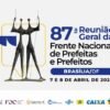 87ª Reunião Geral da Frente Nacional de Prefeitas e Prefeitos (FNP)