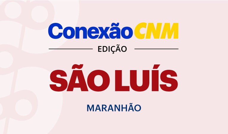 Conexão CNM – Edição MA São Luís